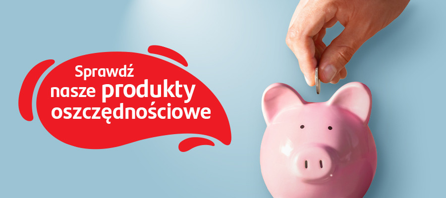 sprawdź nasze produkty oszczędnościowe