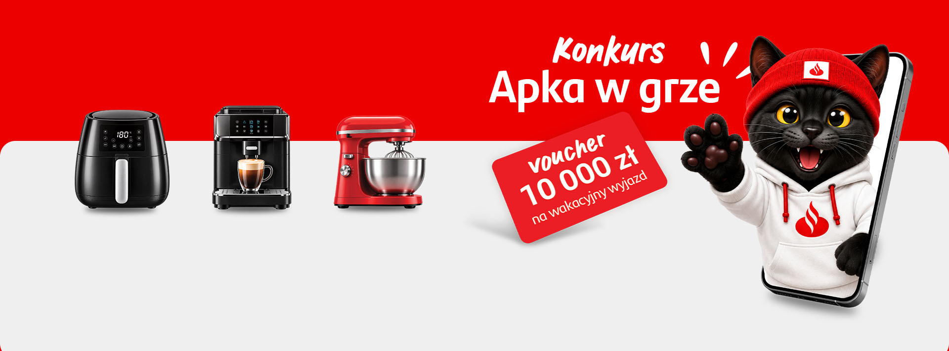 Grafika promująca konkurs „Apka w grze”. Na czerwonym tle widoczny jest czarny kot w czerwonej czapce i białej bluzie z logo Santander, wychylający się ze smartfona. Obok znajdują się nagrody: frytkownica beztłuszczowa, ekspres do kawy oraz robot kuchenny. Na pierwszym planie widoczny jest czerwony voucher o wartości 10 000 zł na wakacyjny wyjazd. Na grafice znajduje się napis: „Konkurs. Apka w grze”.